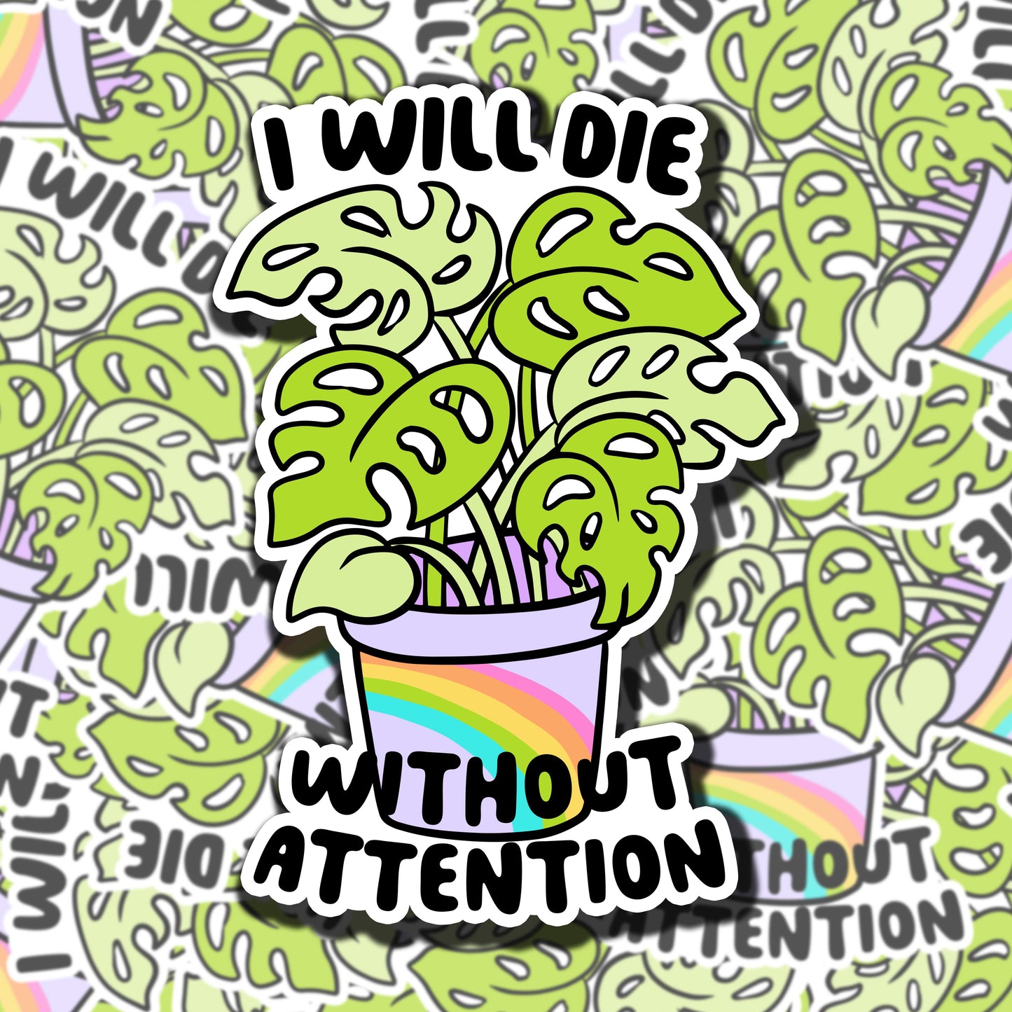 I Will Die Without Attention Sticker