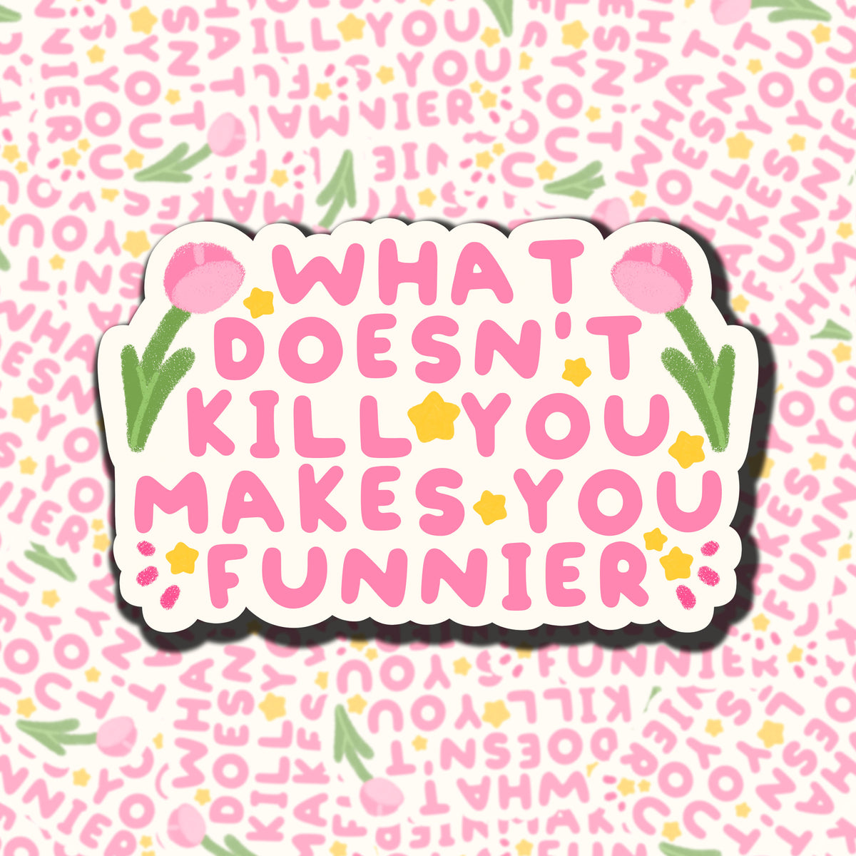 What Doesn't Kill You Sticker