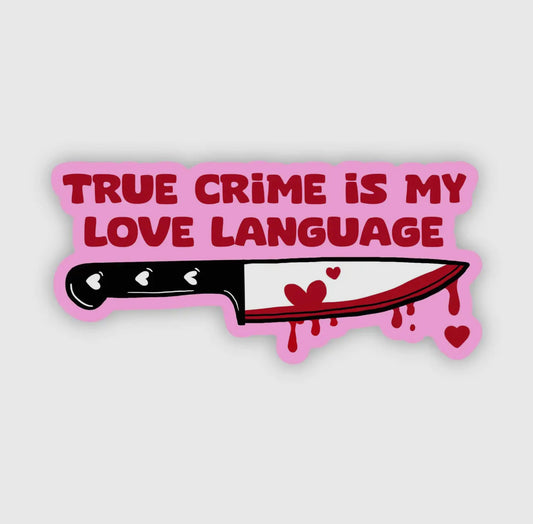 True Crime Is My Love Language Sticker