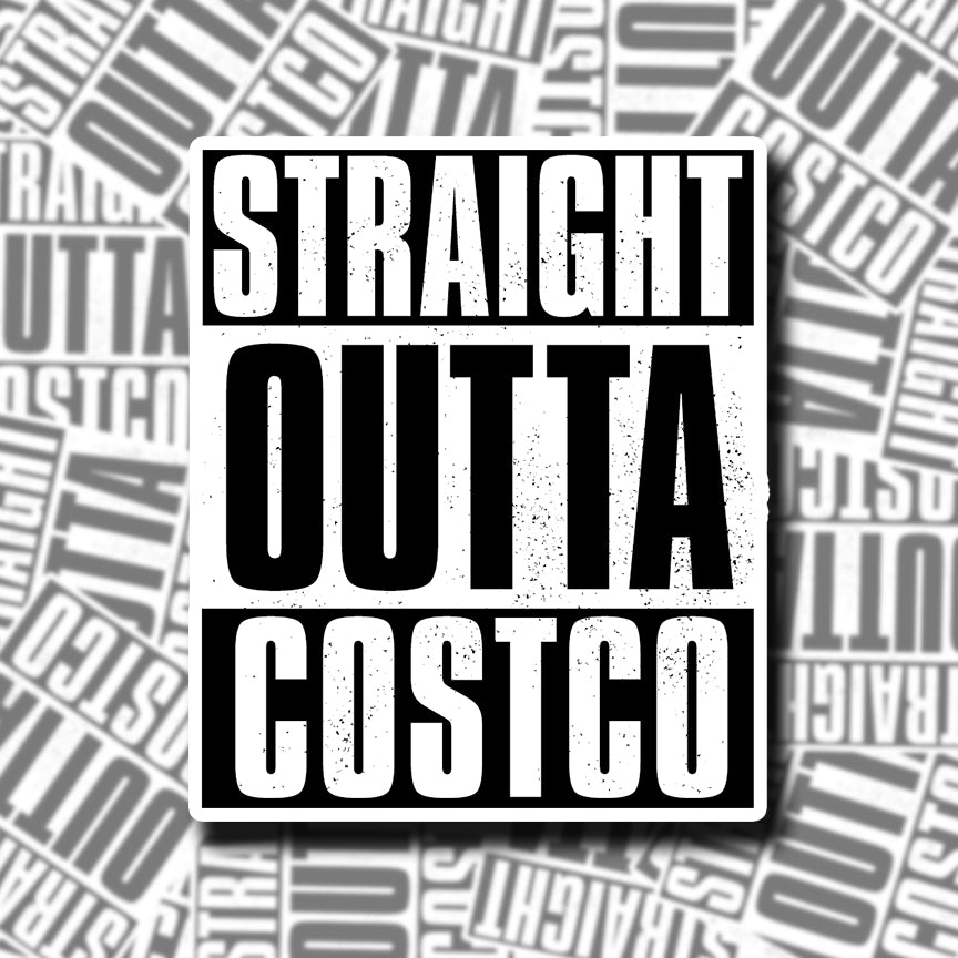 Straight Outta Costco Sticker