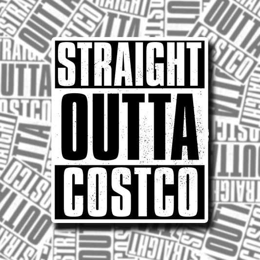 Straight Outta Costco Sticker