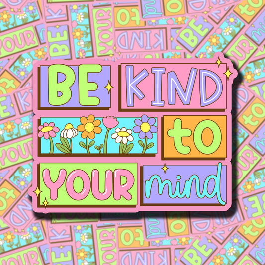 Be Kind To Your Mind Sticker