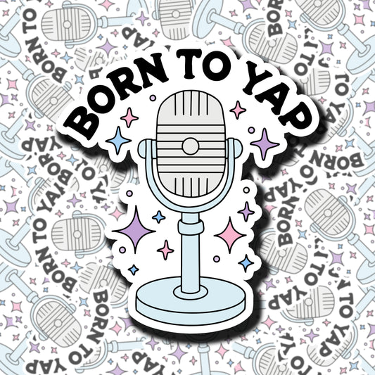 Born To Yap Sticker