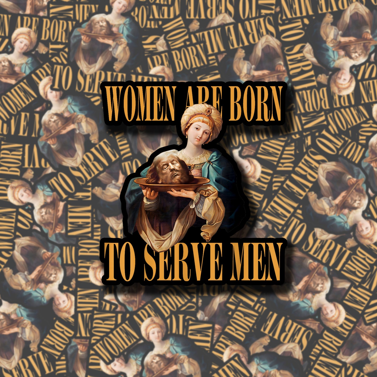 Women Are Born To Serve Men Sticker