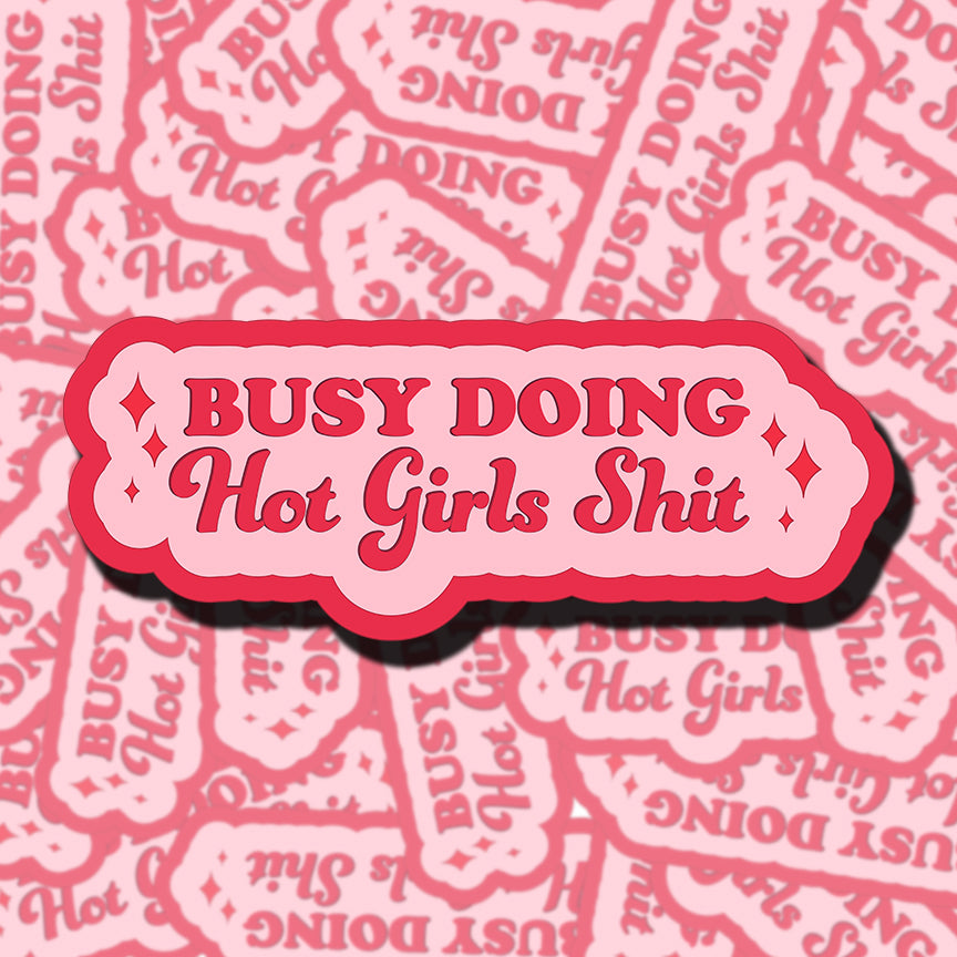 Busy Doing Hot Girl Shit