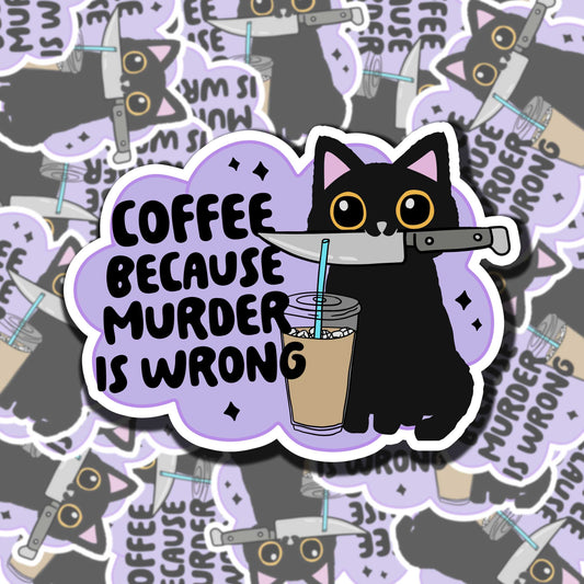 Coffee Because Murder Is Wrong Sticker