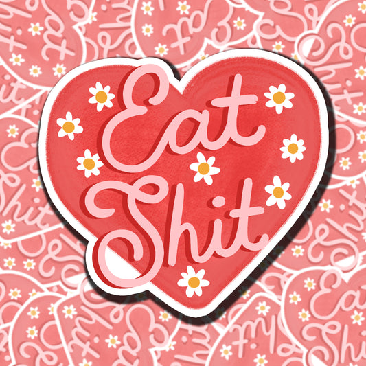 Eat Shit Sticker