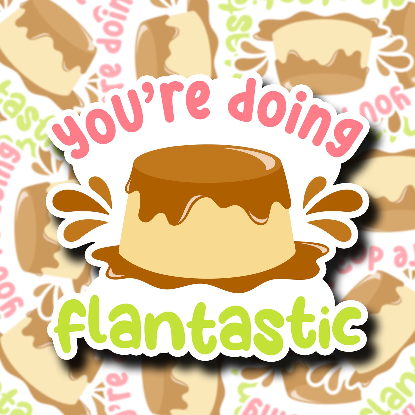 You're Doing Flantastic Sticker