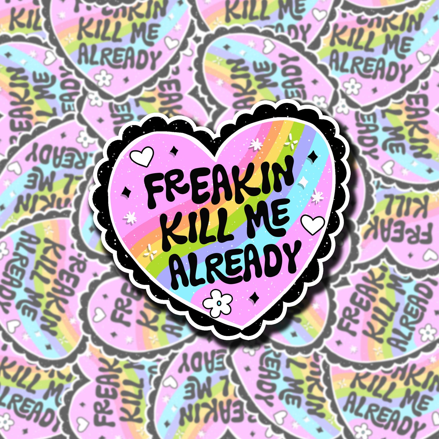 Freaking Kill Me Sticker (holographic)