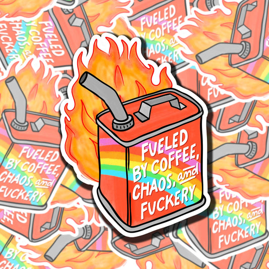 Fueled By Chaos And Fuckery Sticker