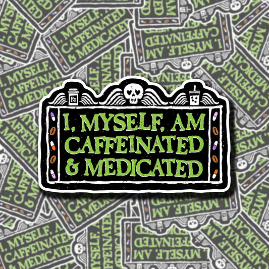 Caffeinated & Medicated Sticker