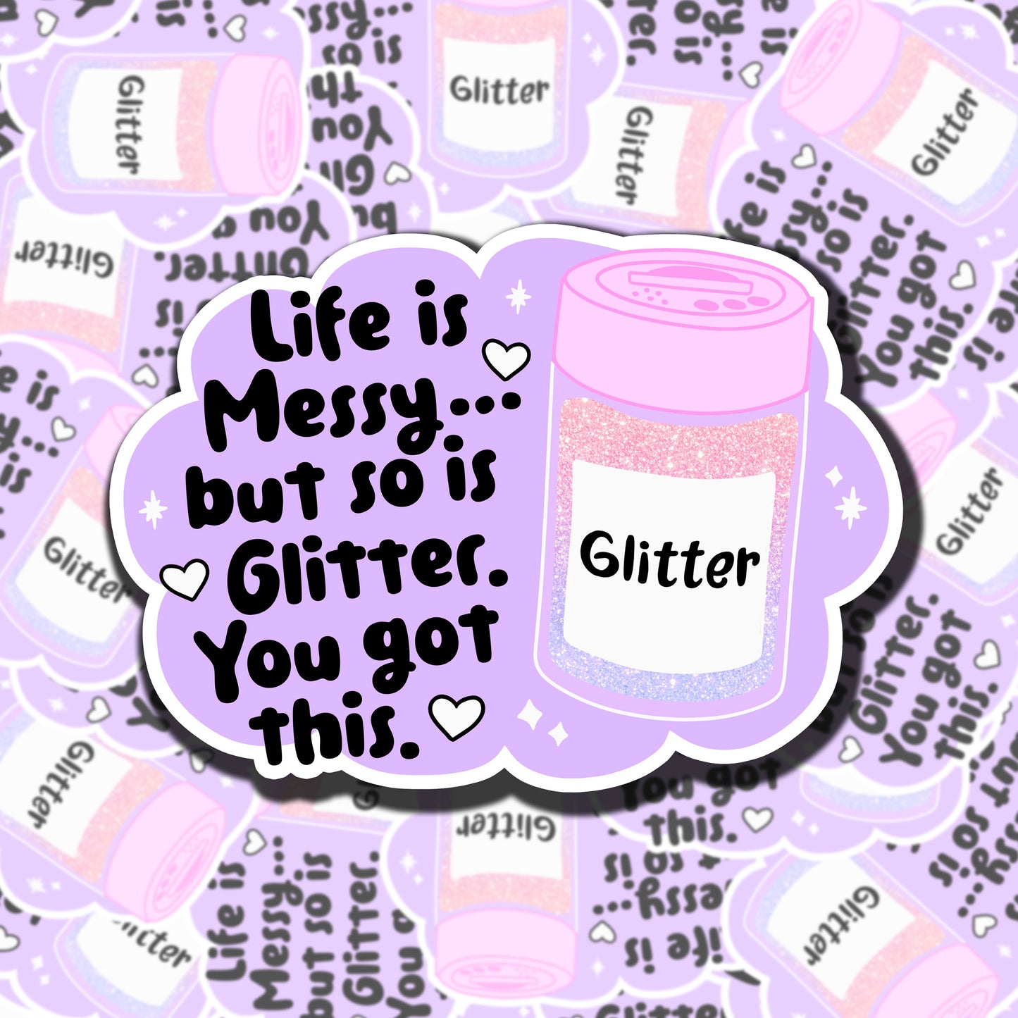 Life Is Messy, So Is Glitter Sticker