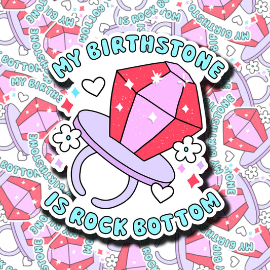 My Birthstone Is Rock Bottom Sticker (holographic)