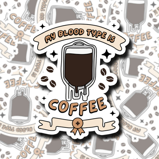 Coffee Is My Blood Type