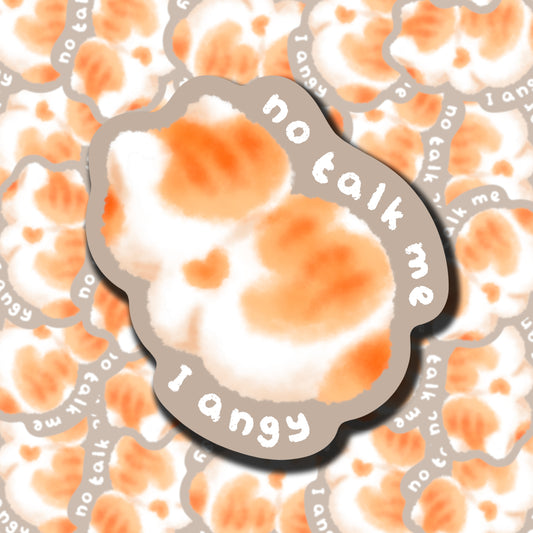 No Talk Me I Angy Sticker