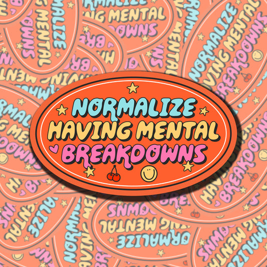 Normalize Mental Breakdowns Sticker