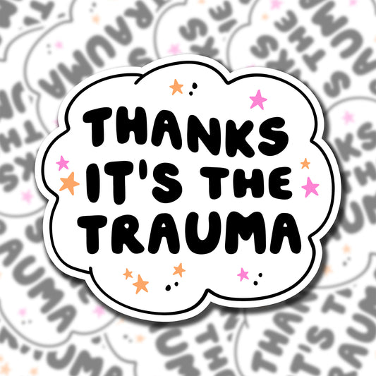 Thanks It's The Trauma (holographic)