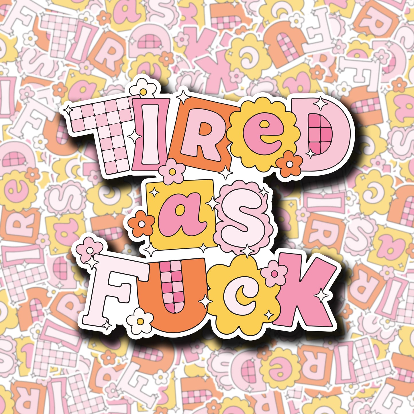 Tired As Fuck Sticker