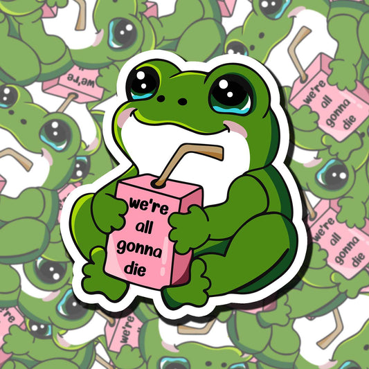 We're All Gonna Die Sticker