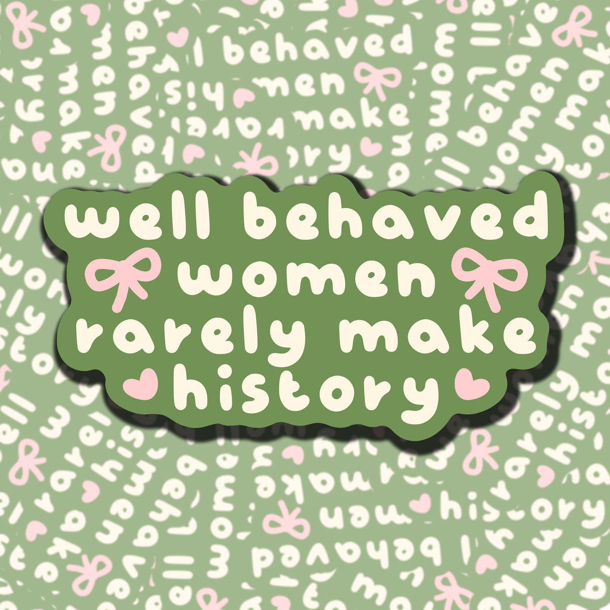 Well Behaved Women Sticker