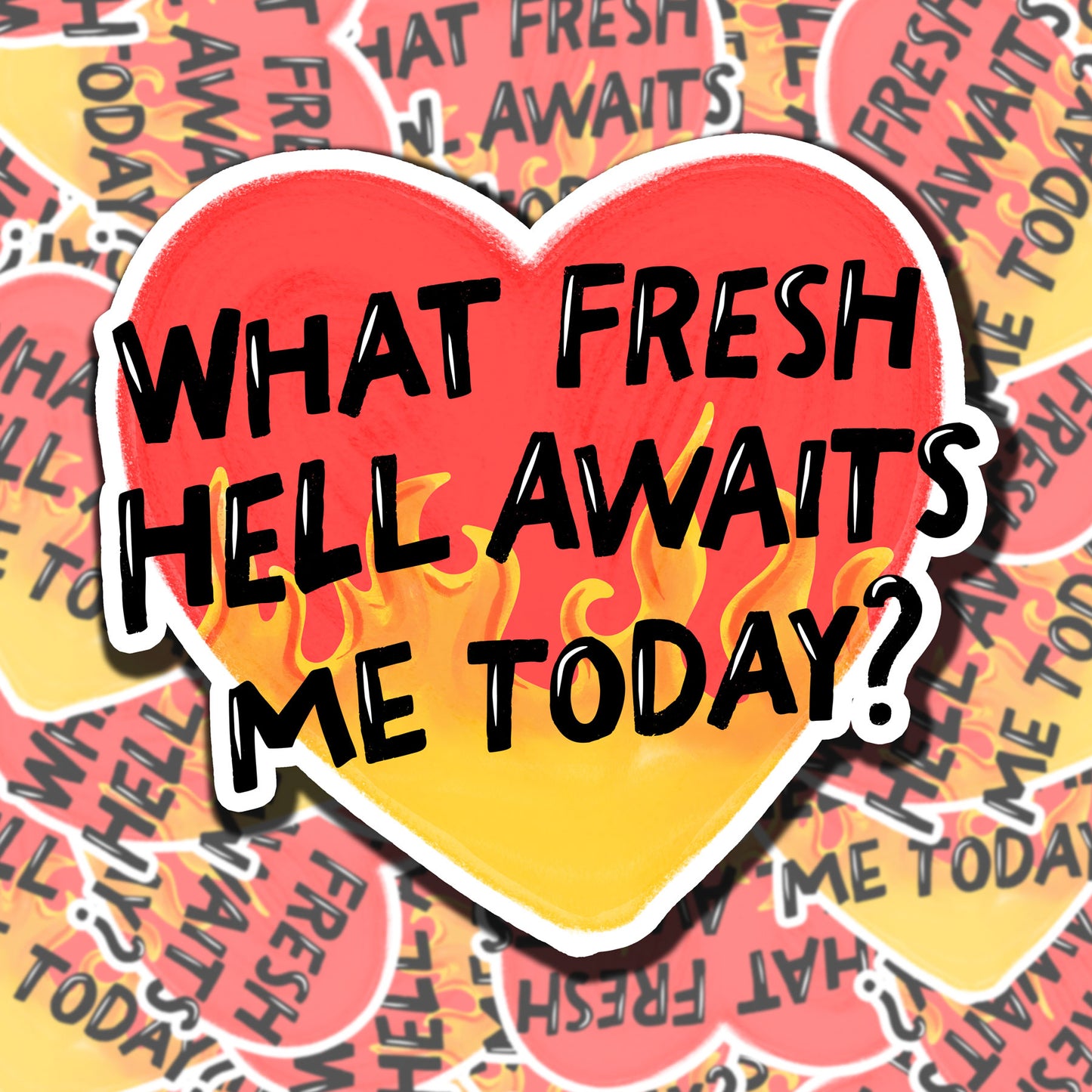 What Fresh Hell Awaits Me Today? Sticker