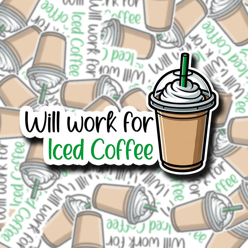 Will Work For Iced Coffee Sticker