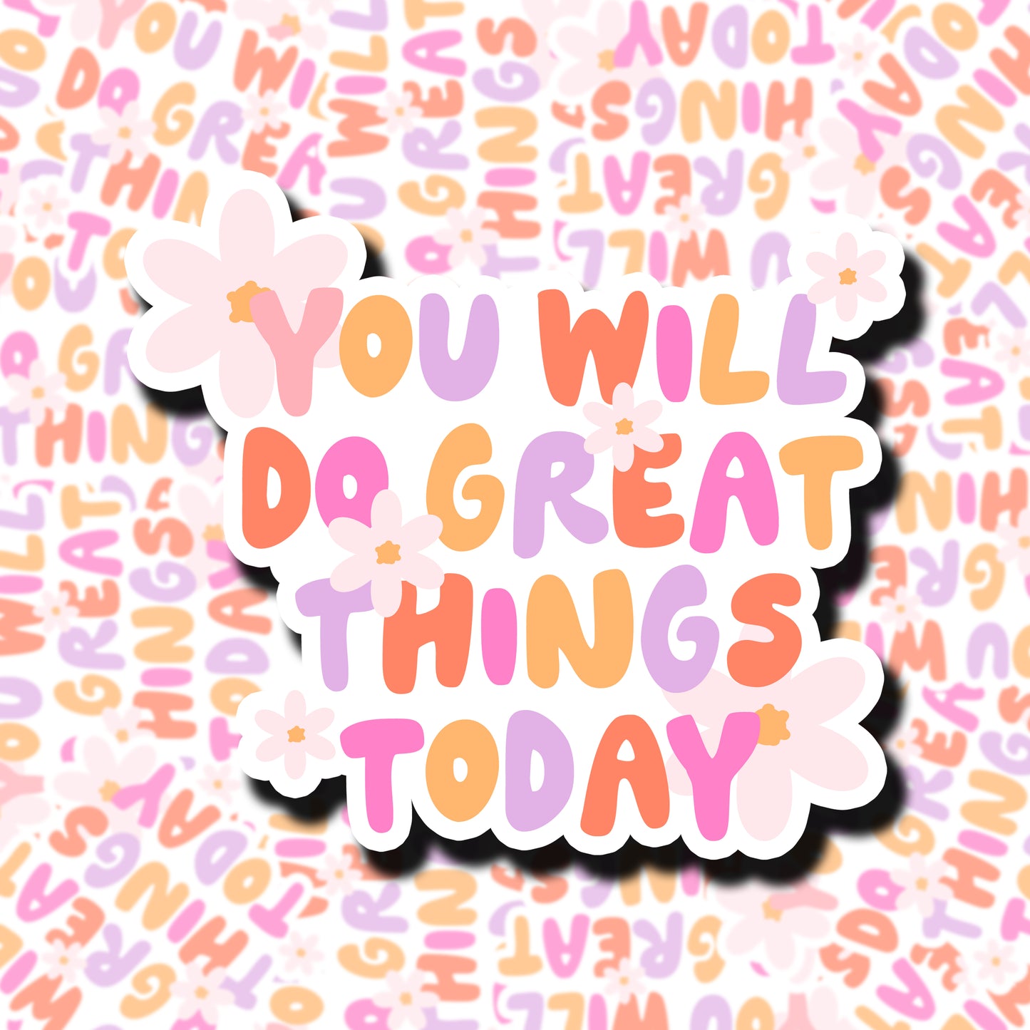 You Will do Great Things Today Sticker