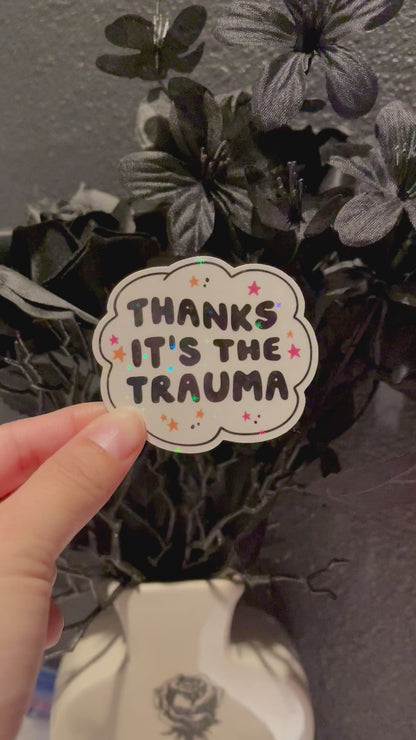 Thanks It's The Trauma